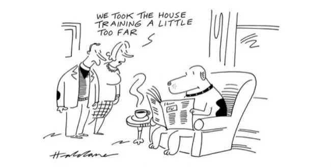 Auto-generated description: A cartoon shows a dog sitting in a chair reading a newspaper with a cup of coffee, while two people comment about taking house training too far.