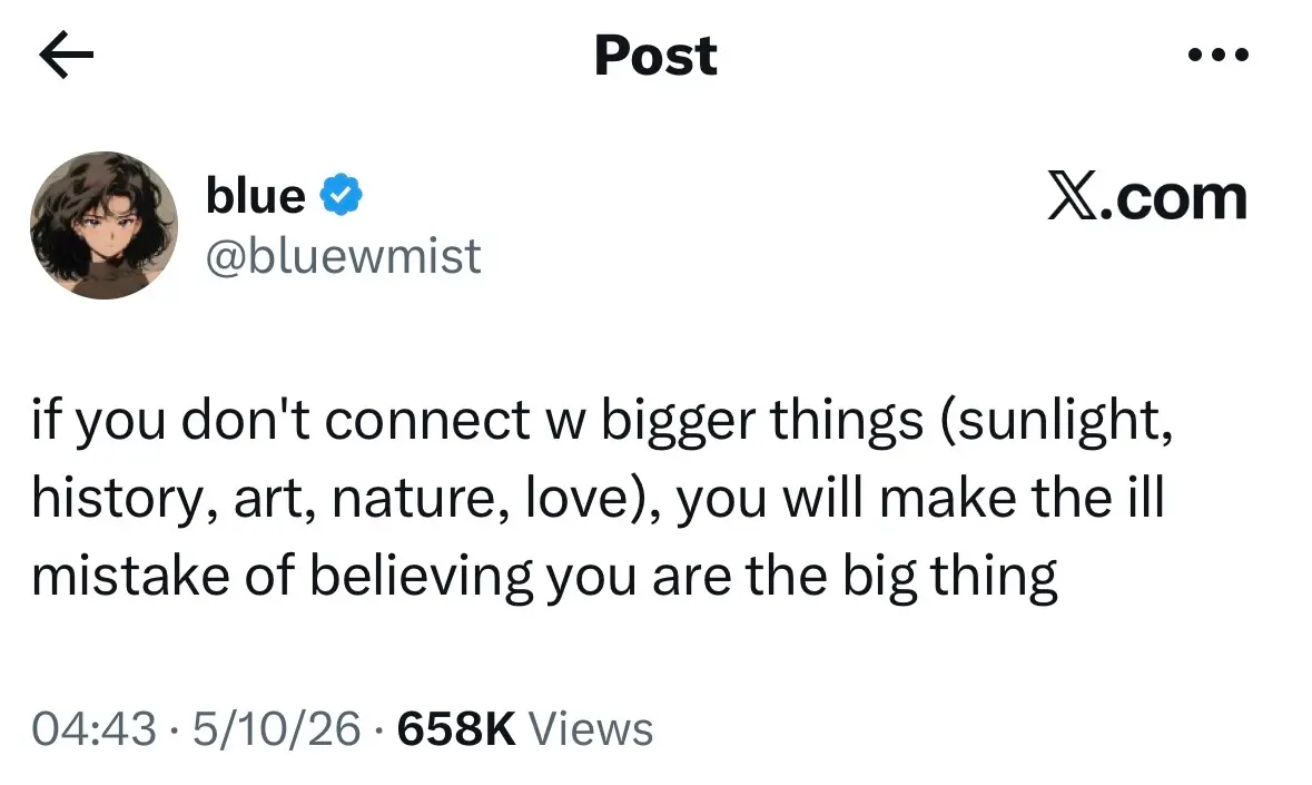 Tweet pointing out that if you don't connect with bigger things you'll mistake yourself for the bigger thing