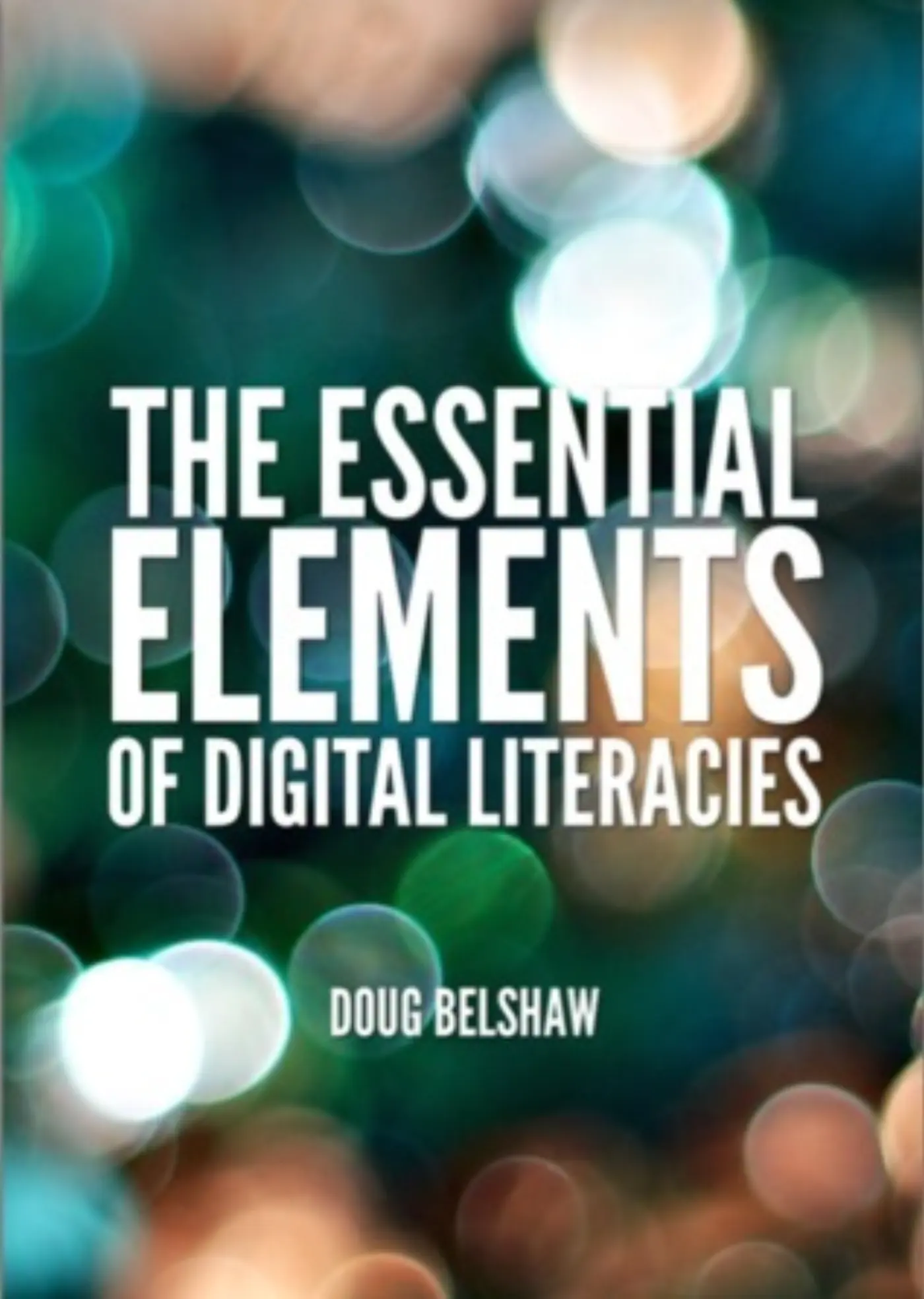 The Essential Elements of Digital Literacies ebook
