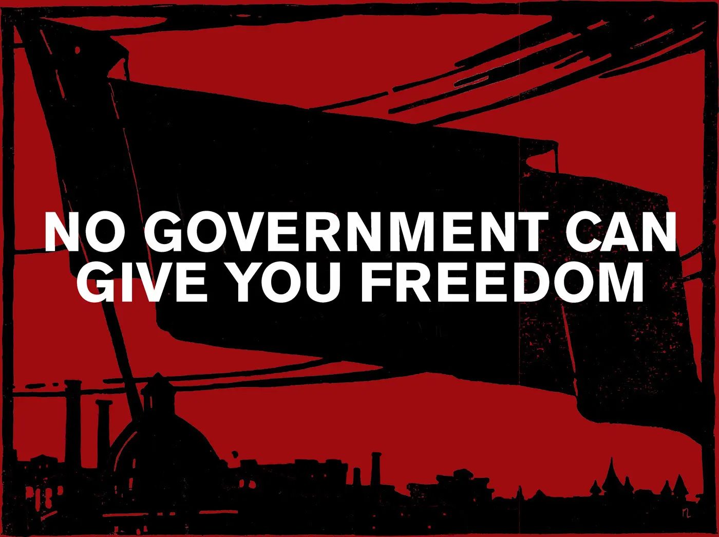 Red and black image with the words NO GOVERNMENT CAN GIVE YOU FREEDOM in white