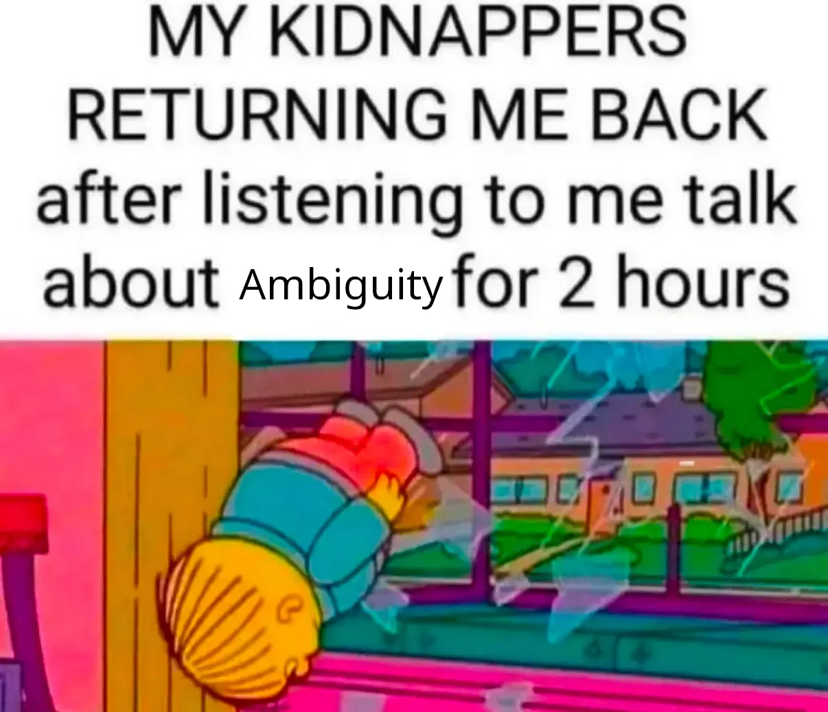 Auto-generated description: A cartoon character is being thrown through a window with a humorous caption about being returned by kidnappers after talking about ambiguity for two hours.